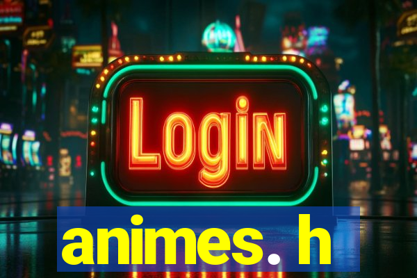 animes. h